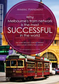 Why Melbourne's Tram Network is the most SUCCESSFUL in the world: The world's BIGGEST & LONGEST SERVING tram network - Paperback