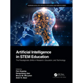 Artificial Intelligence in STEM Education: The Paradigmatic Shifts in Research, Education, and Technology - Paperback