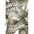 Women of the Bible: Lessons for Us - Paperback