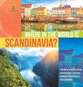Where in the World is Scandinavia? The World in Spatial Terms Social Studies 3rd Grade Children's Geography & Cultures Books - Hardcover