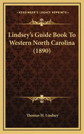 Lindsey's Guide Book To Western North Carolina (1890) - Hardcover