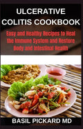 Ulcerative Colitis Cookbook: Easy and Healthy Recipes to Heal the Immune System and Restore Body and Intestinal Health - Paperback