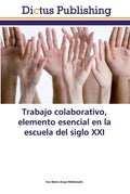 Trabajo colaborativo, elemento esencial en la escuela del siglo XXI - Paperback