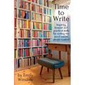 Time to Write: Inspiring lessons and practical skills for writing the novel you've always wanted - Paperback