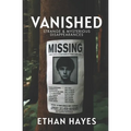Vanished: Strange and Mysterious Disappearances: Volume 1 - Paperback