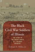 The Black Civil War Soldiers of Illinois: The Story of the Twenty-ninth U.S. Colored Infantry - Hardcover