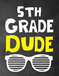 5th Grade Dude: Funny Back To School notebook, Gift For Girls and Boys,109 College Ruled Line Paper, Cute School Notebook, School Composition Notebook - Paperback