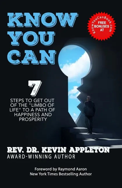 Know You Can: 7 Steps to Get Out of the Limbo of Life to a Path of Happiness and Prosperity! - Paperback