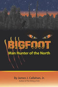 Bigfoot: Manhunter of the North - Paperback