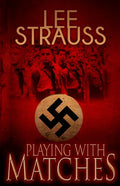 Playing with Matches: Coming of age in Hitler's Germany (a WW2 novel) - Paperback