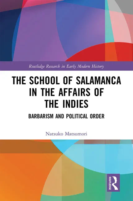 The School of Salamanca in the Affairs of the Indies: Barbarism and Political Order - Paperback