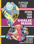 Design Your Own Goalie Mask: Design Your Own Goalie Mask - Goalie Mask Design Activity Book for Hockey Fans of All Ages - Paperback