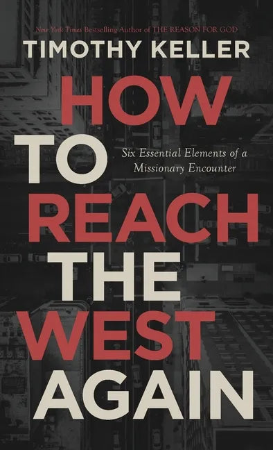 How to Reach the West Again: Six Essential Elements of a Missionary Encounter - Paperback