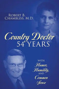 Country Doctor 54 Years: With Humor, Humility, and Common Sense - Paperback