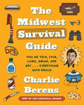The Midwest Survival Guide: How We Talk, Love, Work, Drink, and Eat . . . Everything with Ranch - Hardcover