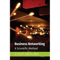 Business Networking: A Scientific Method - Paperback