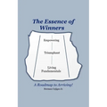 The Essence of Winners: A Roadmap to Arriving! - Paperback