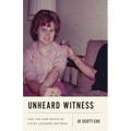 Unheard Witness: The Life and Death of Kathy Leissner Whitman - Hardcover