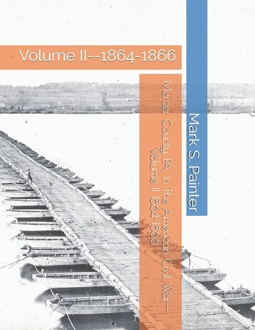 Mercer County, PA, In The American Civil War: Volume II--1864-1866 - Paperback