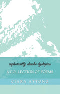 euphorically chaotic dystopias: A Collection of Poems - Paperback
