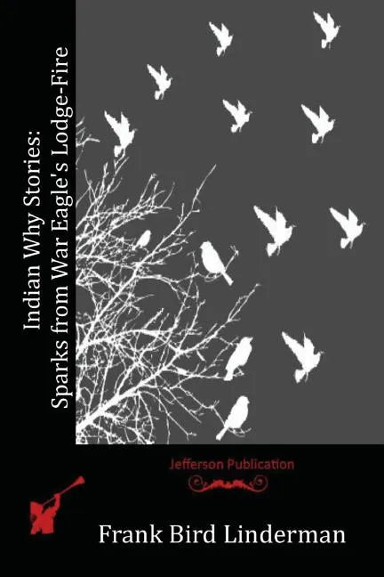 Indian Why Stories: Sparks from War Eagle's Lodge-Fire - Paperback