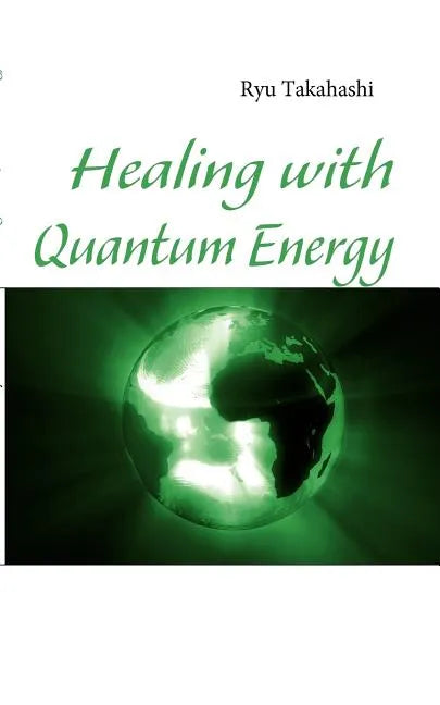 Healing with Quantum Energy - Paperback