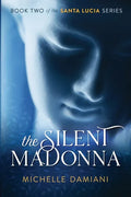 The Silent Madonna: Book Two of the Santa Lucia Series - Paperback