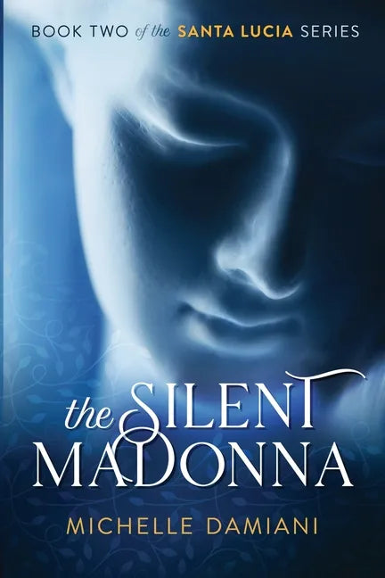 The Silent Madonna: Book Two of the Santa Lucia Series - Paperback