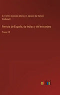 Revista de España, de Indias y del extranjero: Tomo 10 - Hardcover