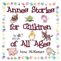 Anne's Stories for Children of All Ages - Paperback