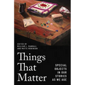 Things That Matter: Special Objects in Our Stories as We Age - Paperback