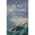 In All Weathers: A Journey Through Rain, Fog, Wind, Ice and Everything in Between - Hardcover