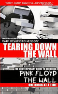 Tearing Down The Wall: The Contemporary Guide to Decoding Pink Floyd - The Wall One Brick at a Time - Paperback