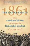 The Revolution of 1861: The American Civil War in the Age of Nationalist Conflict - Paperback