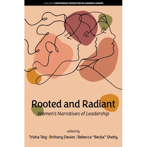 Rooted and Radiant: Women's Narratives of Leadership - Paperback