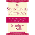 The Seven Levels of Intimacy: The Art of Loving and the Joy of Being Loved - Paperback