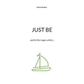 Just be: and let the magic unfold..... - Paperback