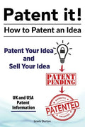 Patent it! How to patent an idea. Patent Your Idea and Sell Your Idea. UK and USA patent information. - Paperback
