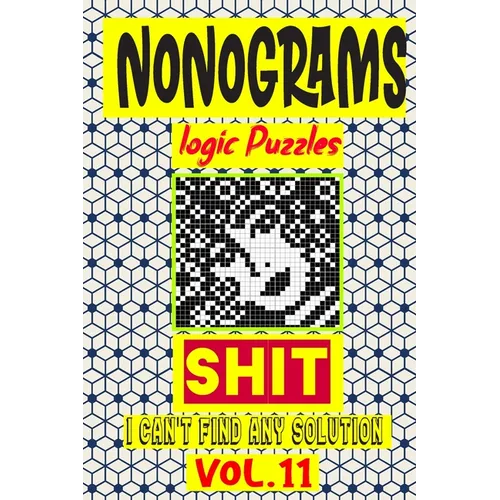 Nonogram logic Puzzle Shit I can't Find Any Solution: Japanese Crossword Picture Logic Puzzles giddlers logic puzzles - Paperback
