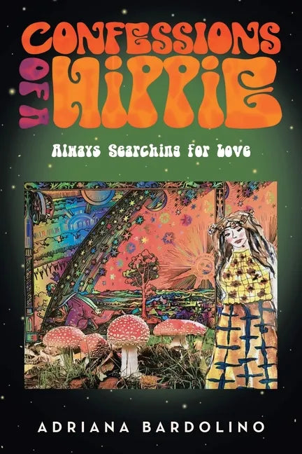 Confessions of a Hippie: Always Searching for Love - Paperback