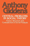 Central Problems in Social Theory: Action, Structure, and Contradiction in Social Analysis - Paperback