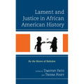 Lament and Justice in African American History: By the Rivers of Babylon - Hardcover