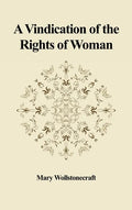 A Vindication of the Rights of Woman: With Strictures on Political and Moral Subjects - Hardcover