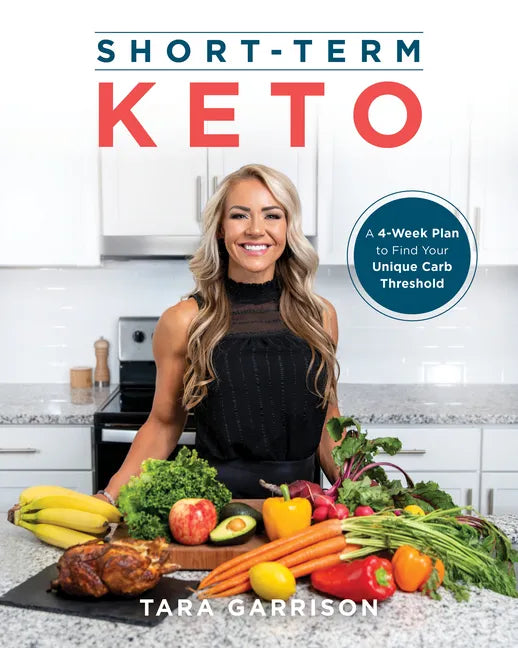 Short-Term Keto: A 4-Week Plan to Find Your Unique Carb Threshold - Paperback