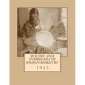 Poetry and Symbolism of Indian Basketry: 1913 - Paperback