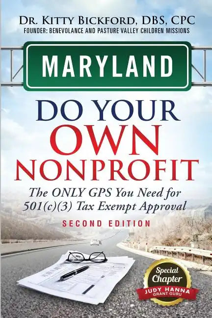 Maryland Do Your Own Nonprofit: The Only GPS You Need For 501c3 Tax Exempt Approval - Paperback