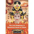 The Last Empress: A Historical Novel of China - Paperback