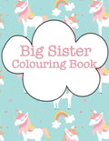 Big Sister Colouring Book: Cupcakes Rainbows Unicorns - Paperback