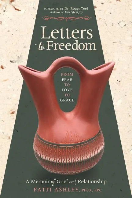 Letters to Freedom: From Fear to Love to Grace - Paperback