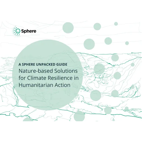 Nature-Based Solutions for Climate Resilience in Humanitarian Action: A Sphere Unpacked Guide - Paperback